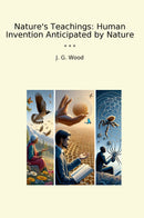 Nature's Teachings: Human Invention Anticipated by Nature