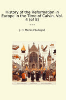 History of the Reformation in Europe in the Time of Calvin. Vol. 4 (of 8)