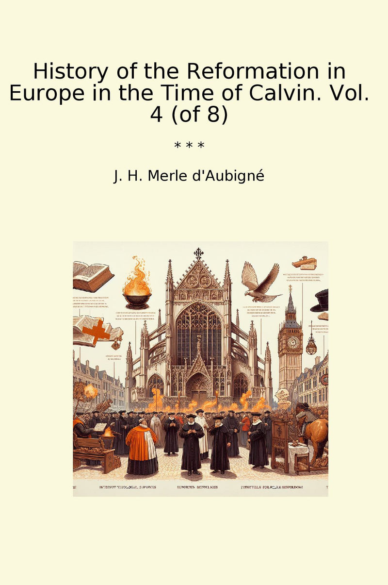 History of the Reformation in Europe in the Time of Calvin. Vol. 4 (of 8)