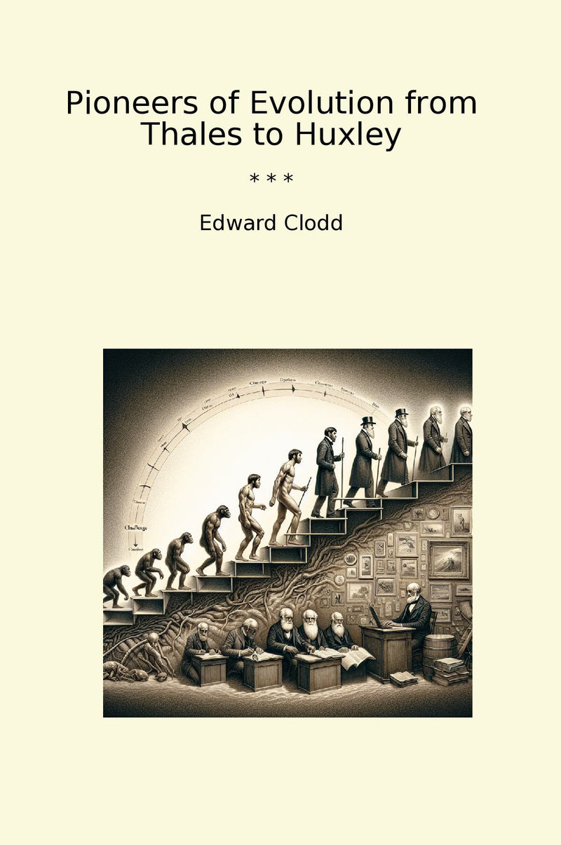 Pioneers of Evolution from Thales to Huxley