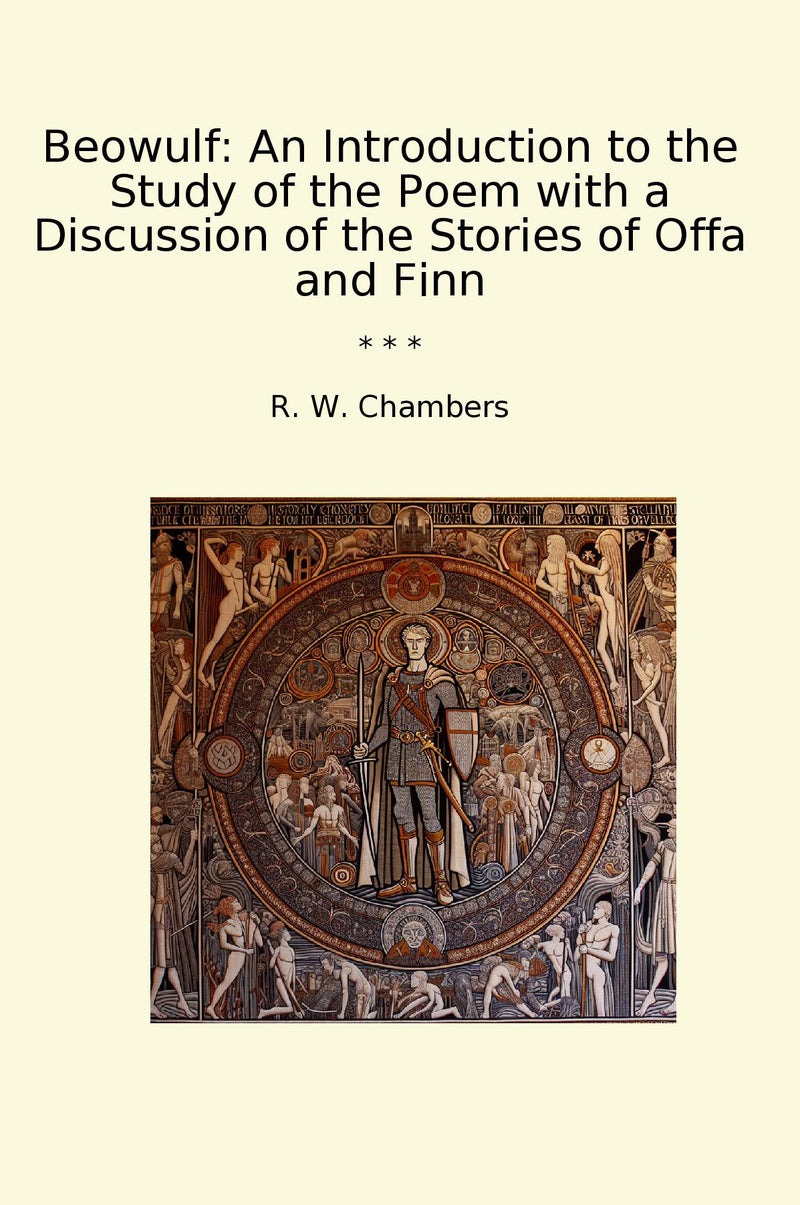 Beowulf: An Introduction to the Study of the Poem with a Discussion of the Stories of Offa and Finn