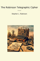 The Robinson Telegraphic Cipher