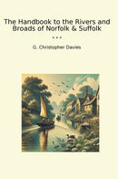 The Handbook to the Rivers and Broads of Norfolk & Suffolk