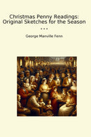 Christmas Penny Readings: Original Sketches for the Season
