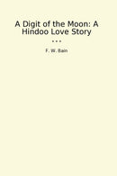 A Digit of the Moon: A Hindoo Love Story