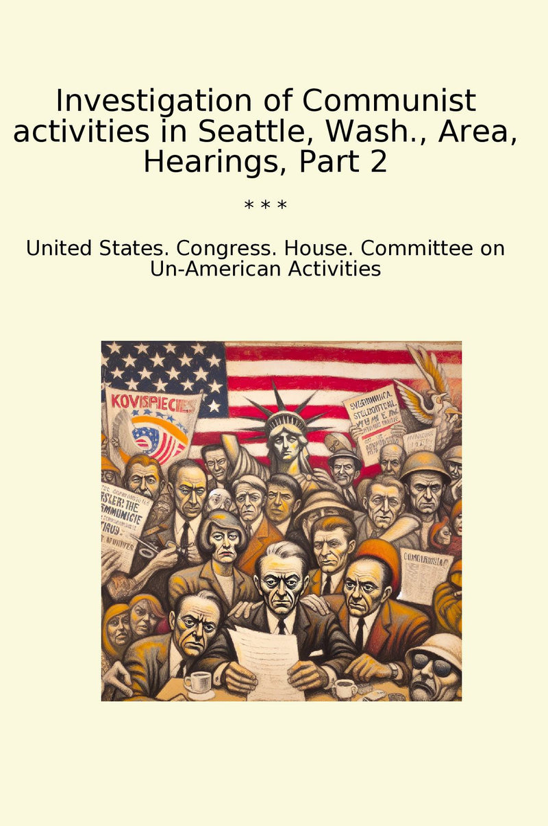 Investigation of Communist activities in Seattle, Wash., Area, Hearings, Part 2