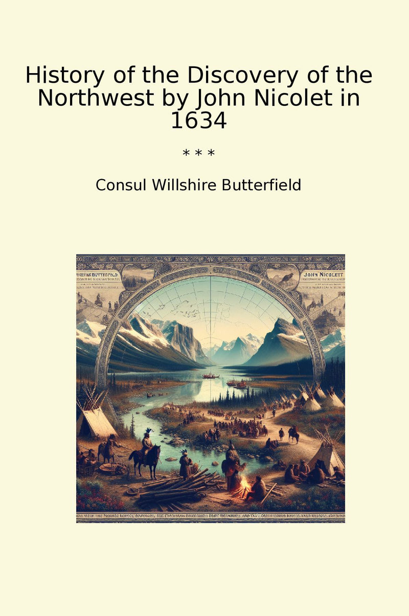 History of the Discovery of the Northwest by John Nicolet in 1634