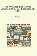 The American Bee Journal, Volume XXXIII, No. 4, January 25, 1894