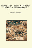 Australasian Fossils: A Students' Manual of Palaeontology