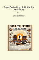 Book Collecting: A Guide for Amateurs