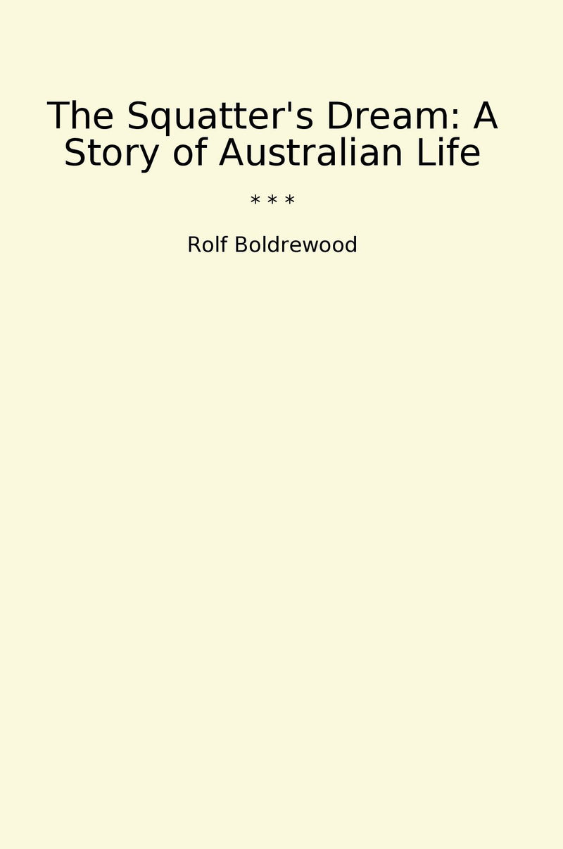The Squatter's Dream: A Story of Australian Life