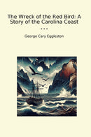 The Wreck of the Red Bird: A Story of the Carolina Coast