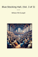 Blue-Stocking Hall, (Vol. 3 of 3)