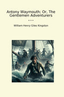 Antony Waymouth; Or, The Gentlemen Adventurers