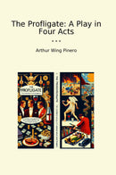 The Profligate: A Play in Four Acts