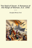 The Raid of Dover: A Romance of the Reign of Woman, A.D. 1940