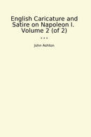 English Caricature and Satire on Napoleon I.  Volume 2 (of 2)