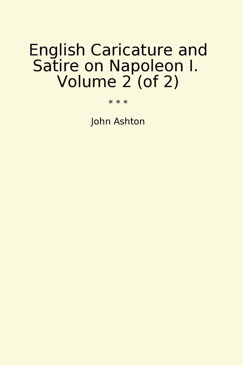 English Caricature and Satire on Napoleon I.  Volume 2 (of 2)