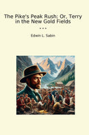 The Pike's Peak Rush; Or, Terry in the New Gold Fields