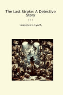 The Last Stroke: A Detective Story
