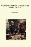 A General's Letters to His Son on Minor Tactics