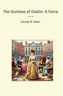 The Duchess of Dublin: A Farce