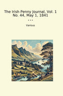 The Irish Penny Journal, Vol. 1 No. 44, May 1, 1841