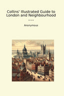 Collins' Illustrated Guide to London and Neighbourhood