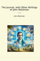 The Journal, with Other Writings of John Woolman