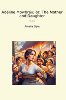 Adeline Mowbray; or, The Mother and Daughter