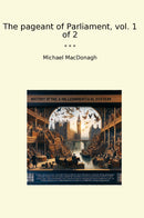 The pageant of Parliament, vol. 1 of 2