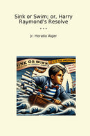 Sink or Swim; or, Harry Raymond's Resolve