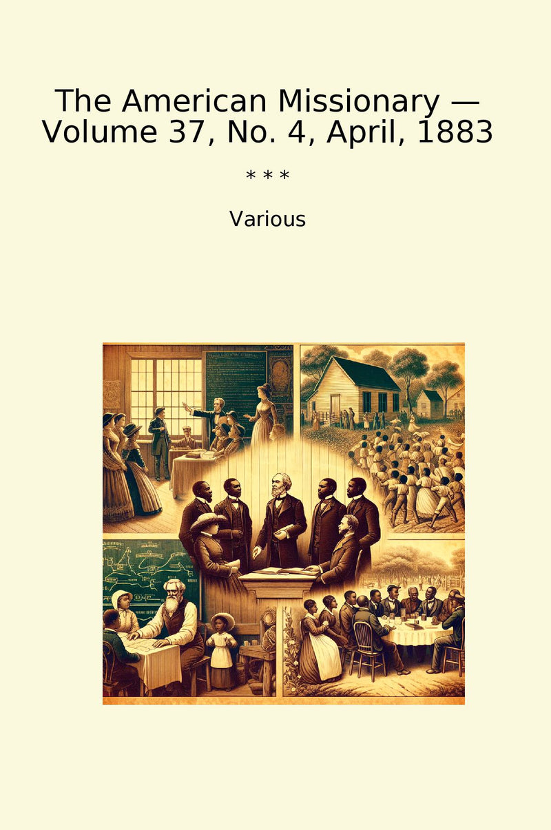 The American Missionary — Volume 37, No. 4, April, 1883