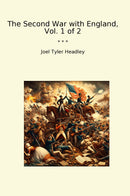 The Second War with England, Vol. 1 of 2