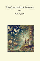 The Courtship of Animals