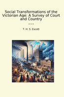 Social Transformations of the Victorian Age: A Survey of Court and Country