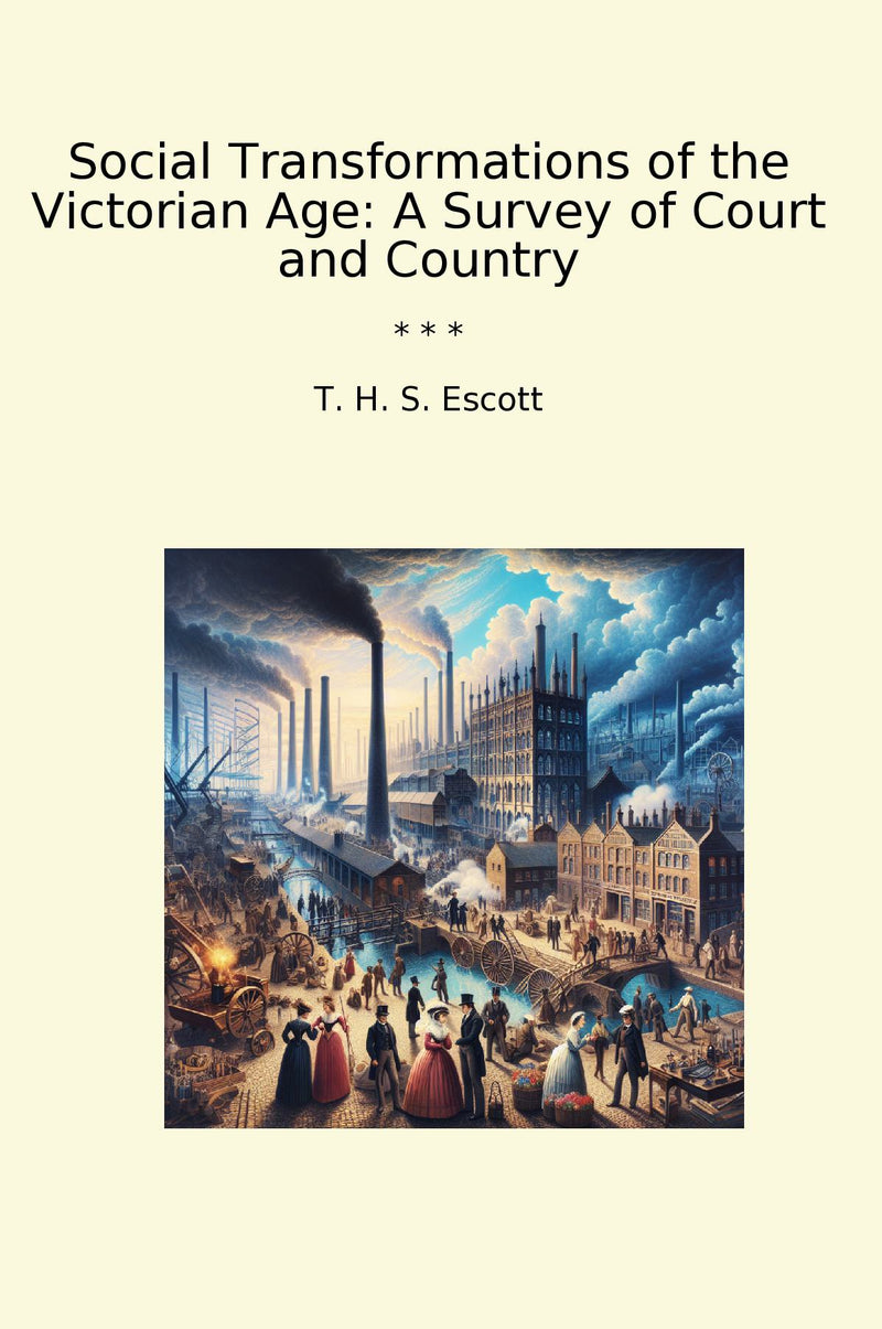 Social Transformations of the Victorian Age: A Survey of Court and Country