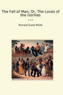 The Fall of Man; Or, The Loves of the Gorillas