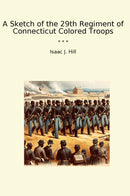A Sketch of the 29th Regiment of Connecticut Colored Troops