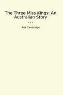 The Three Miss Kings: An Australian Story