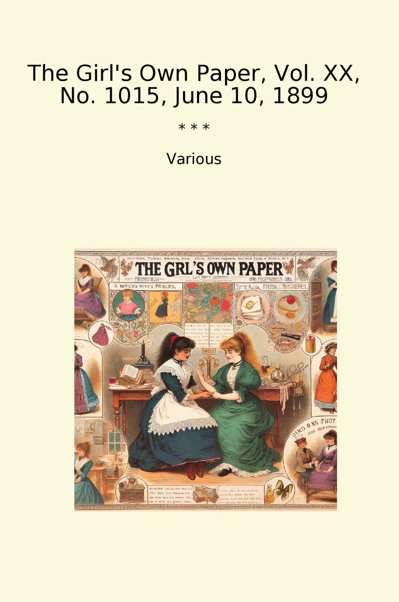 The Girl's Own Paper, Vol. XX, No. 1015, June 10, 1899