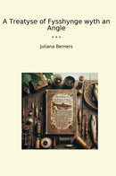 A Treatyse of Fysshynge wyth an Angle