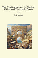 The Mediterranean: Its Storied Cities and Venerable Ruins