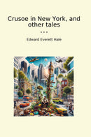 Crusoe in New York, and other tales