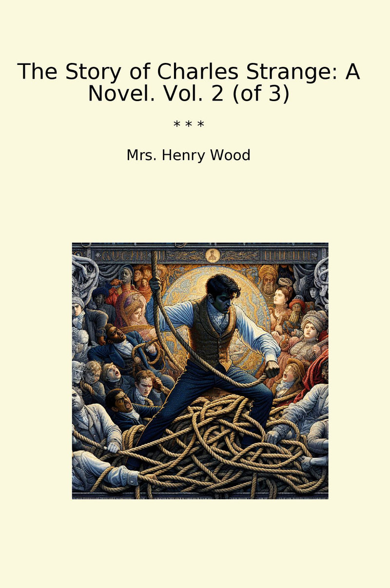 The Story of Charles Strange: A Novel. Vol. 2 (of 3)
