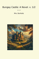 Bungay Castle: A Novel. v. 1/2