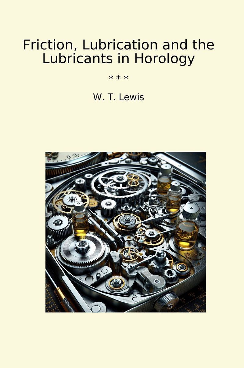 Friction, Lubrication and the Lubricants in Horology