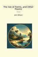 The Isle of Palms, and Other Poems