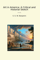 Art in America: A Critical and Historial Sketch