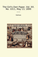 The Girl's Own Paper, Vol. XX. No. 1011, May 13, 1899